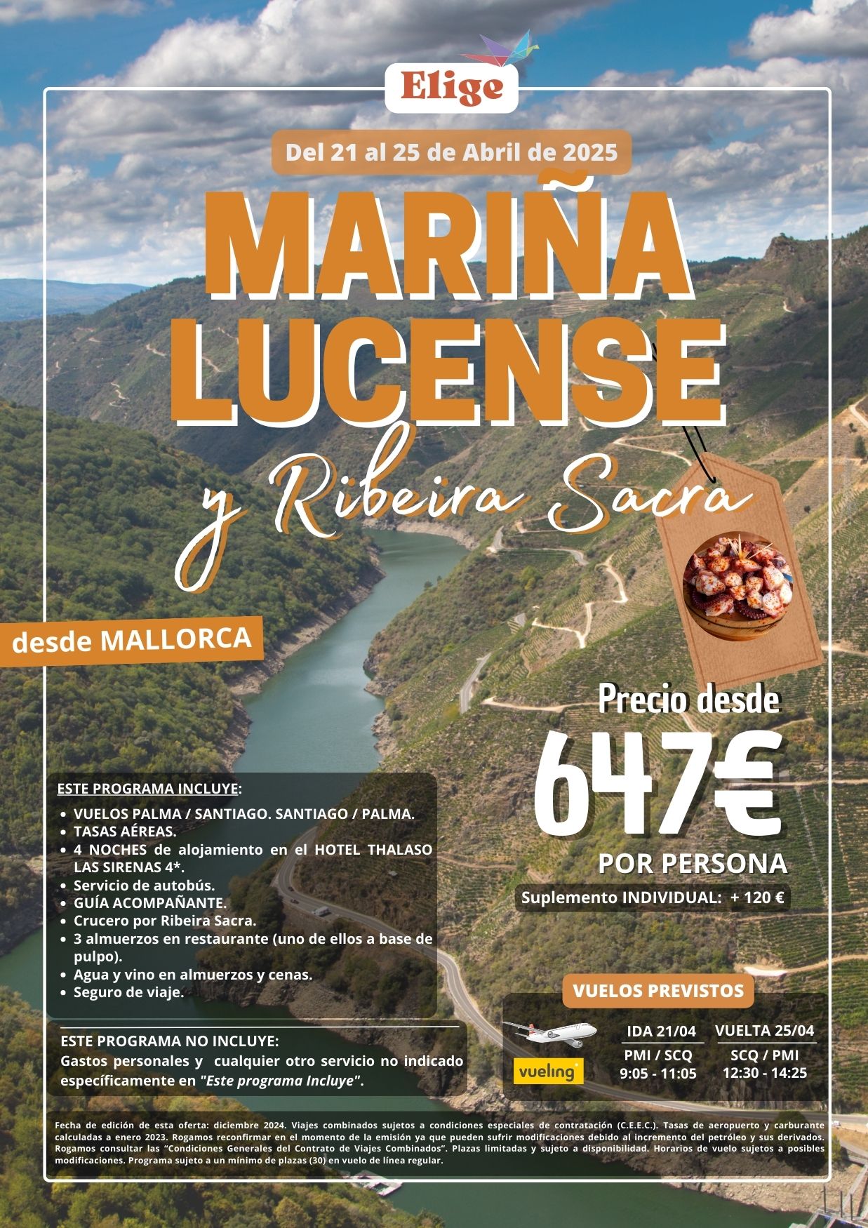 MARIÑA LUCENSE Y RIBEIRA SACRA. Del 21/04  al 25/04/25. Incluye 4 noches de alojamiento en el Hotel Thalaso Las Sirenas 4****, vuelos desde Palma, autobús, guía acompañante, tres almuerzos en restaurante (1 a base de pulpo), crucero por Ribeira Sacra, agua y vino en almuerzos y cenas, y seguro básico de viaje, para agencias de viajes con ELIGE TU VIAJE.